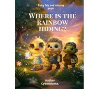 Where is the rainbow hiding?: Fairy tale and coloring pages