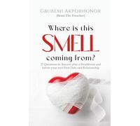 Where is this Smell coming from?: 27 Questions to Answer after a Heartbreak and before your next First Date and Relationship