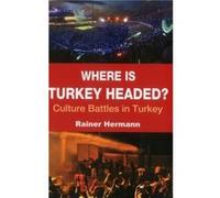 Where is Turkey Headed by Rainer Hermann Inconnu (Auteur)