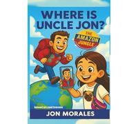 Where is Uncle Jon?: The Amazon Jungle!