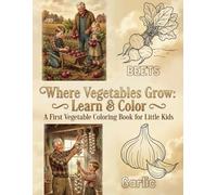 Where is vegetables grow: Learn & Color - A First Vegetable Coloring Book for Little Kids