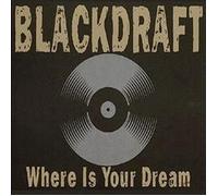 Blackdraft - Where is Your Dream [Import]