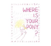 Where is your pony?: A pink-hued journey for dreamers aged 0 to 100.