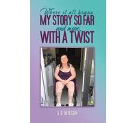 Where It All Began: My Story So Far and More, With a Twist