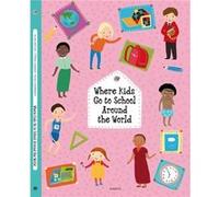 Where Kids Go to School Around the World by Helena Harastova Helena Harastova (Auteur)