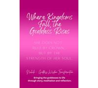 Where Kingdoms Fall, the Goddess Rises: She does not rule by crown, but by the strength of her soul