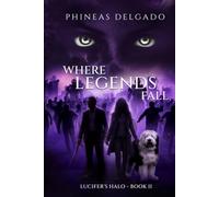 Where Legends Fall: Lucifer's Halo - Book II