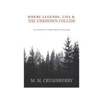 Where Legends, Lies & the Unknown Collide