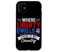 Where Liberty Dwells, There is My Country Coque pour iPhone 11
