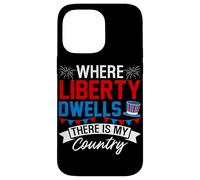 Where Liberty Dwells, There is My Country Coque pour iPhone 14 Pro Max