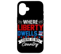 Where Liberty Dwells, There is My Country Coque pour iPhone 16