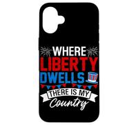 Where Liberty Dwells, There is My Country Coque pour iPhone 16 Plus