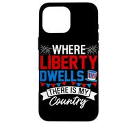 Where Liberty Dwells, There is My Country Coque pour iPhone 16 Pro Max