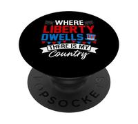Where Liberty Dwells, There is My Country PopSockets PopGrip Adhésif