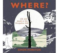 Where?: Life And Death In The Shropshire Hills