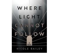 Where Light Cannot Follow - Nicole Bailey - Auto-Édition - ebook (ePub) - Livre