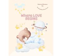 Where Love Begins: A gentle bedtime story filled with love, warmth, and sweet dreams