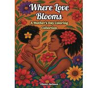 Where Love Blooms A Mother’s Day Coloring Collection