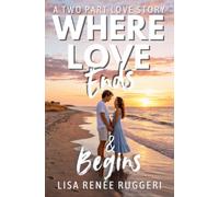 Where Love Ends & Begins: Two Heartwarming Books in One. A YA Wholesome Slow-Burn Romance with First Kisses, Forbidden Summer Love, Family Secrets & ... The Beach, Travel and Holiday Gifts.