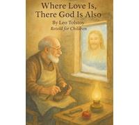 Where Love Is, There God Is Also: Retold For Children