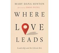 Where Love Leads: Leadership and the Liberal Arts