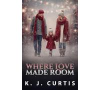 Where Love Made Room: Celebrating Their First Christmas Together
