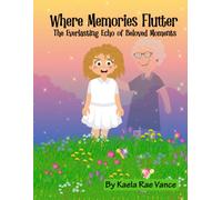 Where Memories Flutter: The Everlasting Echo Of Beloved Moments