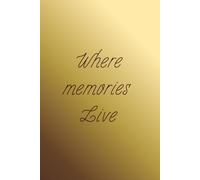 Where Memories Live: My Thoughts, Deep Within my Heart.