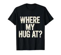 Where My Hug At Citation affectueuse Collante - T-Shirt Graphique avec Valeur