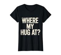 Where My Hug At Citation affectueuse Collante - T-Shirt Graphique avec Valeur
