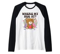 Where My Hug at Cute Teddy Bear Funny Desperate Trendy Meme Manche Raglan