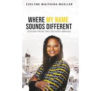 WHERE MY NAME SOUNDS DIFFERENT: LESSONS FROM TWO DECADES ABROAD