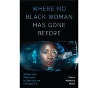 Where No Black Woman Has Gone Before by Diana Adesola Mafe Diana Adesola Mafe (Auteur)