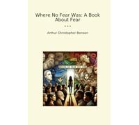 Where No Fear Was: A Book About Fear