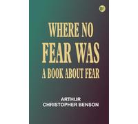 Where No Fear Was: A Book About Fear