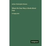 Where No Fear Was; A Book About Fear: in large print