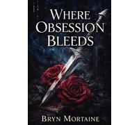 Where Obsession Bleeds: A Novel of Magic and Desire