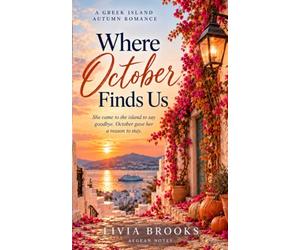 Where October Finds Us: A Greek Island Autumn Romance