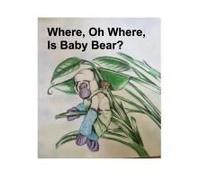 Where, Oh Where, Is Baby Bear? Paperback Book By Evelyn C. Swartz