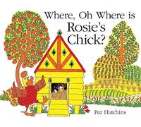 Where, Oh Where, is Rosie's Chick?