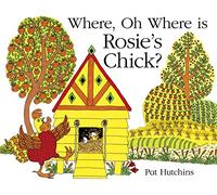 Where, Oh Where, is Rosie's Chick?