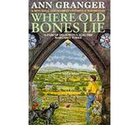 Where Old Bones Lie (Mitchell & Markby 5): A Cotswold crime novel of love, lies and betrayal