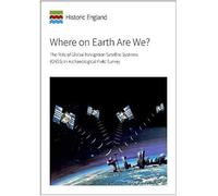 Where On Earth Are We?: The Role Of Global Navigation Satellite Systems (Gnss) In Archaeological Field Survey