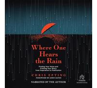 Where One Hears the Rain: Finding Your Voice and Crafting Your Story, from Inspiration to Publication