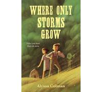 Where Only Storms Grow: A Novel About the Dust Bowl