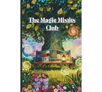 Where Ordinary Days Become Magic: The Magic Misfits Club: Empowering Adventure of Friendship, Courage & Self-Acceptance for Readers Ages 9-14