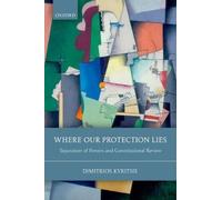 Where Our Protection Lies: Separation Of Powers And Constitutional Review
