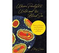 Where Paralytics Walk and the Blind See: Stories of Sickness and Disability at the Juncture of Worlds