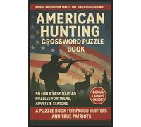 Where Patriotism Meets The Great Outdoors American Hunting Crossword Puzzle Book: Easy to Read Brain Games for Adults, Teens & Seniors About Deer, ... for Outdoorsman, Relaxation and Vocabulary