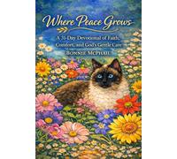 Where Peace Grows: A Peaceful Devotional of Renewal and God’s Faithful Care